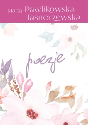 Poezje - Maria Pawlikowska-Jasnorzewska