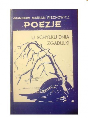 Poezje: U schyłku dnia. Bajki - zgadulki - Stanisław Marian Piechowicz