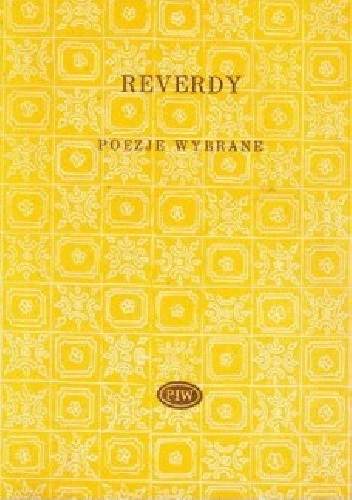 Poezje wybrane - Pierre Reverdy