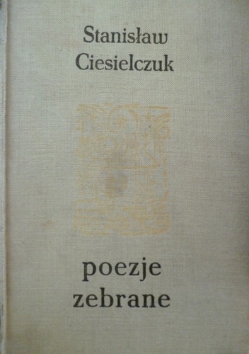 Poezje zebrane - Stanisław Ciesielczuk