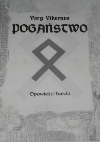 Pogaństwo. Opowieści barda - Varg Vikernes