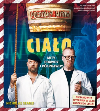 Pogromcy mitów: Ciało - mity, prawdy i półprawdy - Nicholas Searle