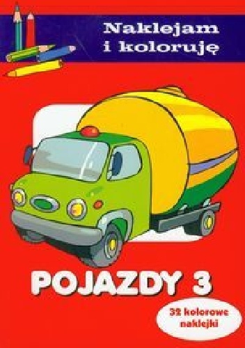 Pojazdy 3. Naklejam i koloruję - Anna Wiśniewska