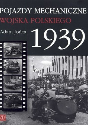 Pojazdy mechaniczne Wojska Polskiego 1939 - Adam Jońca