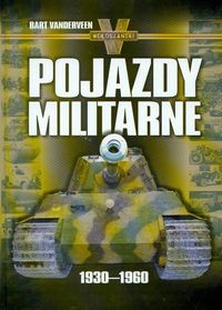 Pojazdy militarne 1930-1960 - Bart Vanderveen