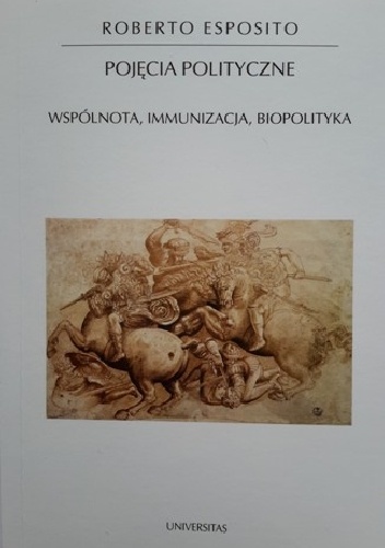 Pojęcia polityczne. Wspólnota, immunizacja, biopolityka - Roberto Esposito