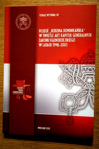 Pojęcie "Rodzina Dominikańska" w świetle akt kapituł generalnych Zakonu Kaznodziejskiego w latach 1946-2001 - Tomasz Wytrwał OP