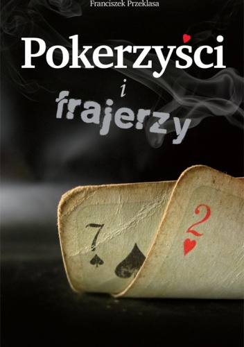 Pokerzyści i frajerzy - Franciszek Przeklasa