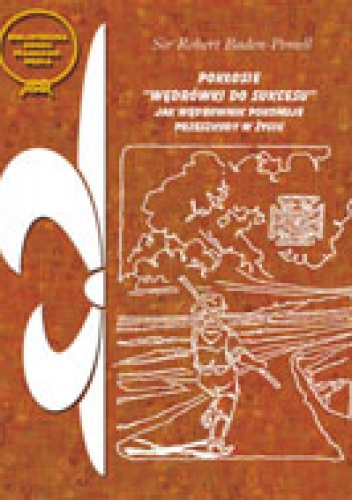 Pokłosie "Wędrówki do sukcesu". Jak wędrownik pokonuje życiowe pułapki - Baden-Powell of Gilwell