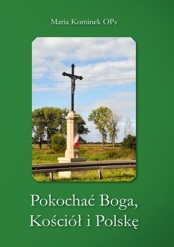 Pokochać Boga, Kościół i Polskę - Maria Kominek
