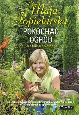 Pokochać ogród - Maja Popielarska