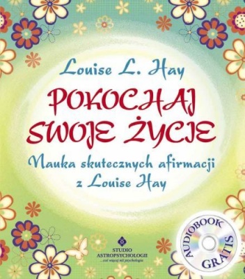 Pokochaj swoje życie - Louise L. Hay