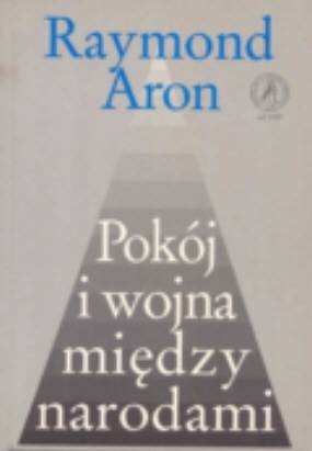 Pokój i wojna między narodami - Raymond Aron