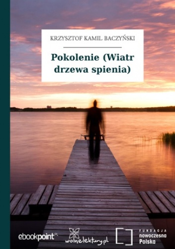 Pokolenie (Wiatr drzewa spienia) - Kamil Baczyński Krzysztof
