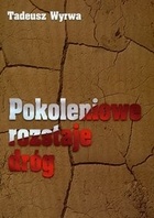 Pokoleniowe rozstaje dróg - Tadeusz Wyrwa