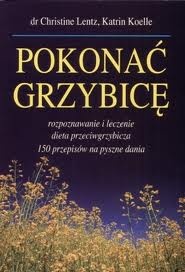 Pokonać grzybicę - Christiane Lentz, Katrin Koelle