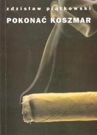 Pokonać koszmar - Zdzisław Piątkowski