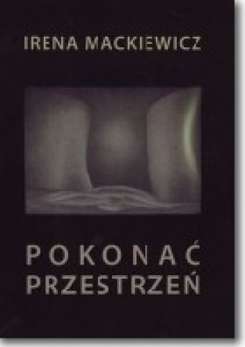 Pokonać przestrzeń - Irena Mackiewicz
