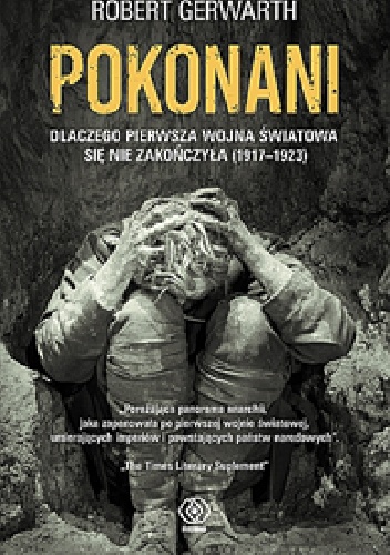 Pokonani.Dlaczego pierwsza wojna światowa się nie zakończyła - Robert Gerwarth