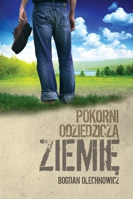 Pokorni odziedziczą ziemię - Bogdan Olechnowicz