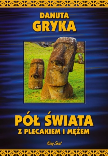 Pół świata z plecakiem i mężem - Danuta Gryka