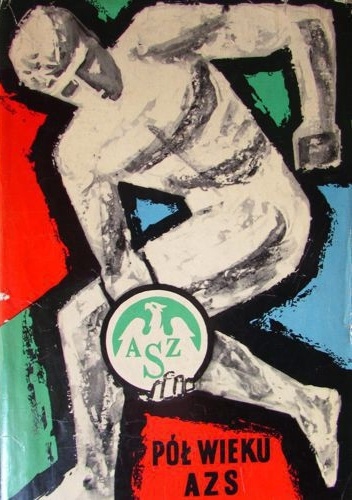 Pół wieku AZS 1908-1958 - Bogdan Tuszyński, Wojciech Szkiela