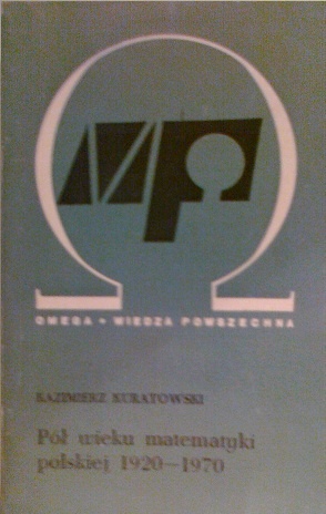 Pół wieku matematyki polskiej 1920-1970 - Kazimierz Kuratowski