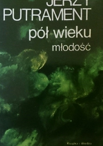 Pół wieku. Młodość - Jerzy Putrament