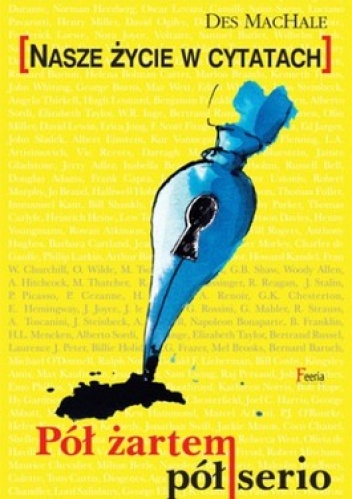 Pól żartem pół serio. Nasze życie w cytatach - praca zbiorowa