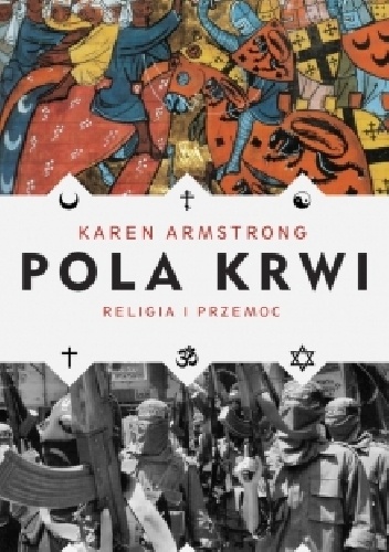 Pola krwi. Religia i przemoc - Karen Armstrong