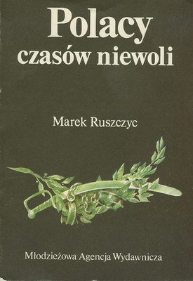 Polacy czasów niewoli - Marek Ruszczyc