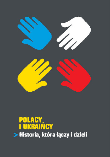 Polacy i Ukraińcy. Historia, która łączy i dzieli