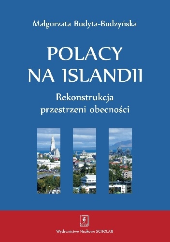 Polacy na Islandii. Rekonstrukcja przestrzeni obecności - Małgorzata Budyta-Budzyńska
