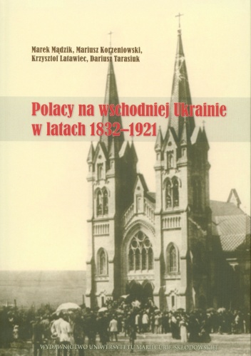 Polacy na wschodniej Ukrainie w latach 1832-1921 - praca zbiorowa