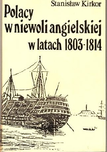 Polacy w niewoli angielskiej w latach 1803-1814 - Stanisław Kirkor