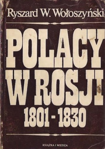 Polacy w Rosji 1801-1830 - Ryszard W. Wołoszyński