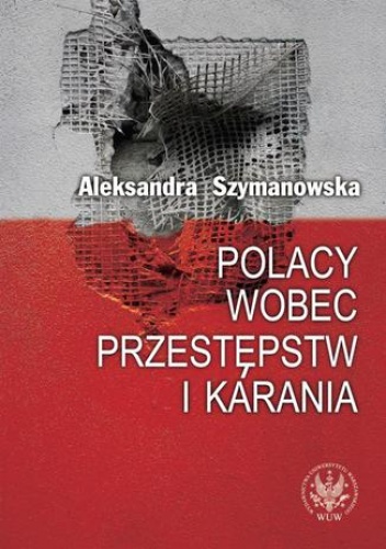 Polacy wobec przestępstw i karania - Aleksandra Szymanowska