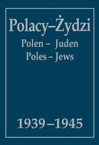 Polacy - Żydzi 1939-1945 : wybór źródeł - Andrzej Krzysztof Kunert