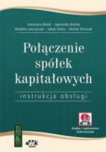 Połączenie spółek kapitałowych. Instrukcja obsługi (z suplementem elektronicznym)