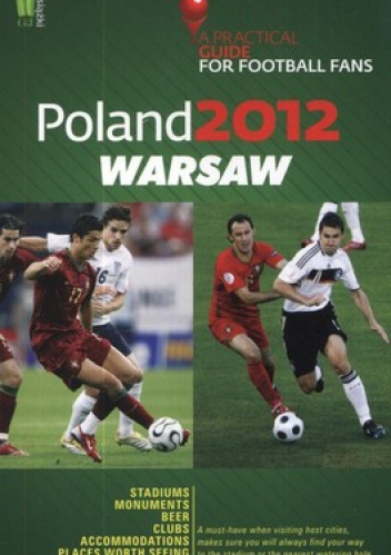 Poland 2012. Warsaw. A Practical Guide for Football Fans