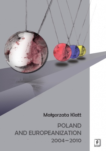Poland and Europeanization 2004-2010 - Małgorzata Klatt