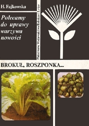 Polecamy do uprawy warzywa nowości. Brokuł, roszponka... - Helena Fajkowska