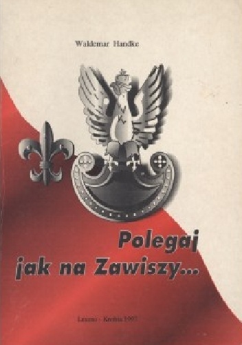 Polegaj jak na zawiszy... - Waldemar Handke