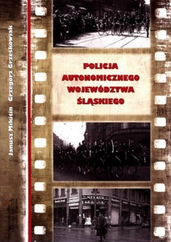 Policja autonomicznego województwa śląskiego - Grzegorz Grześkowiak, Janusz Mikitin