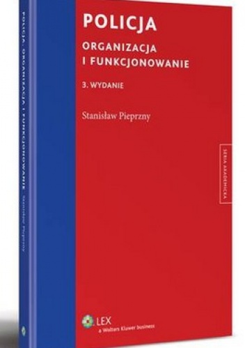 Policja. Organizacja i funkcjonowanie - Stanisław Pieprzny