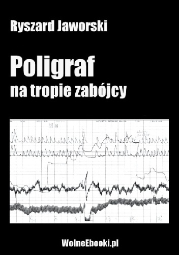 Poligraf na tropie zabójcy - Ryszard Jaworski