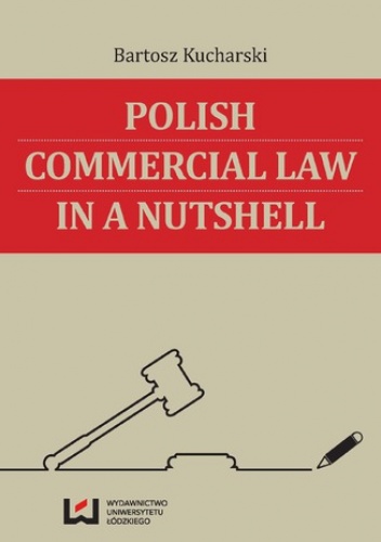 Polish Commercial Law in a Nutshell - Kucharski Bartosz