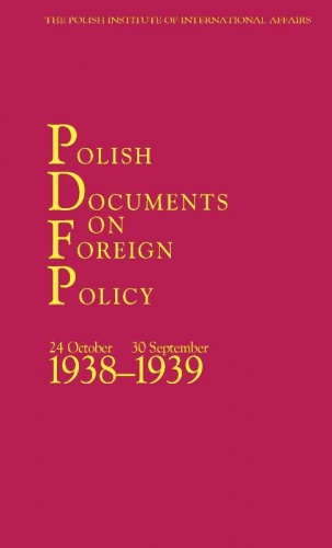 Polish Documents on Foreign Policy. 24 October 1938 – 30 September 1939 - Sławomir Dębski, Włodzimierz Borodziej
