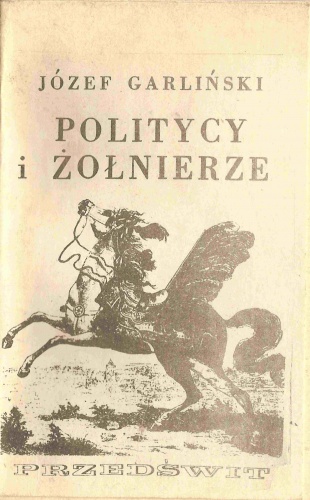 Politycy i żołnierze - Józef Garliński