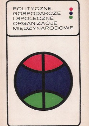 Polityczne, gospodarcze i społeczne organizacje międzynarodowe. Informator - praca zbiorowa